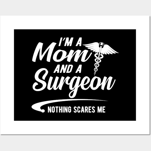 Mom and surgeon - I'm a mom and surgeon nothing scares me Wall Art by KC Happy Shop